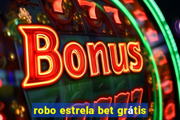 robo estrela bet grátis