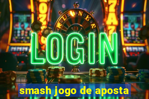 smash jogo de aposta