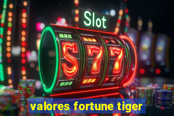 valores fortune tiger