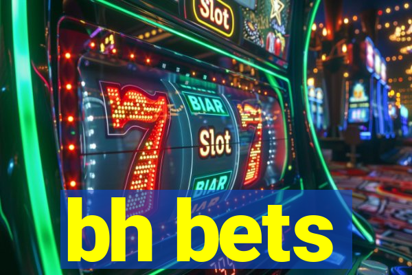 bh bets