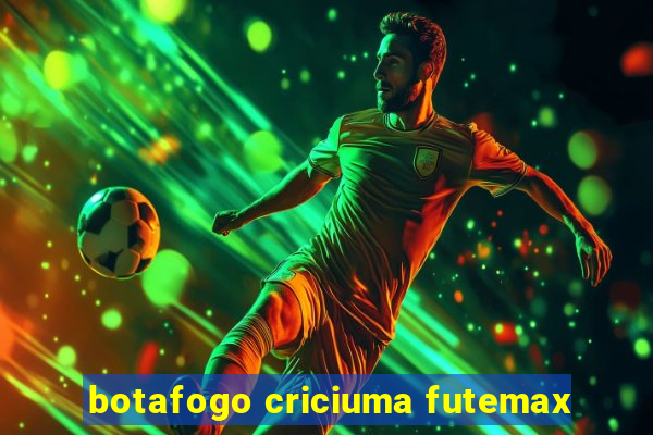 botafogo criciuma futemax