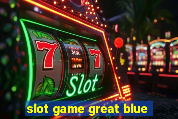 slot game great blue