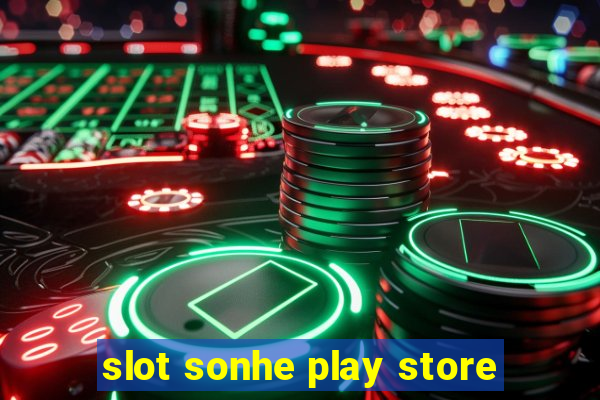 slot sonhe play store