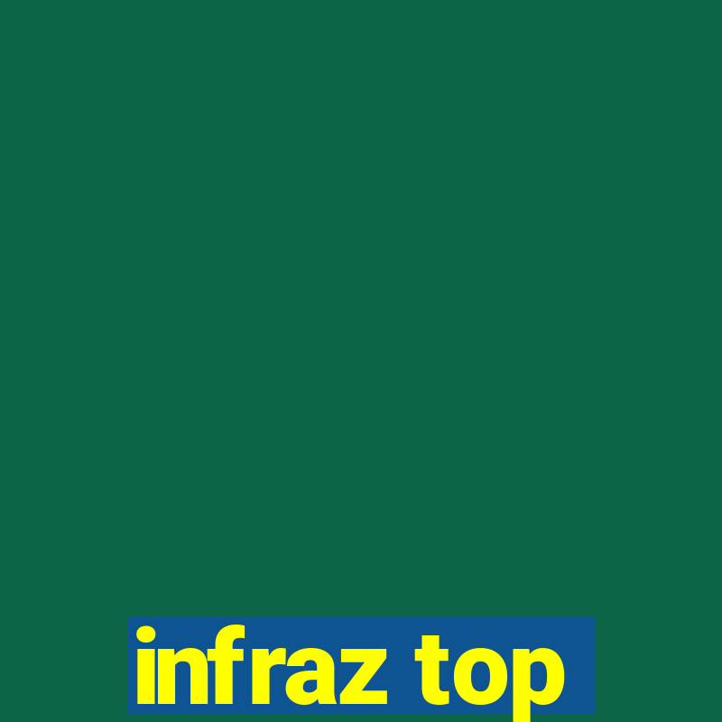 infraz top