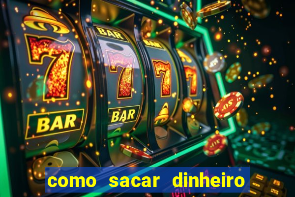 como sacar dinheiro do jogo slots