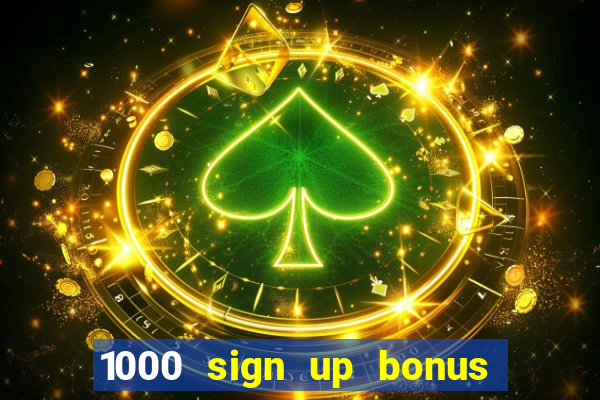 1000 sign up bonus casino no deposit bonus india