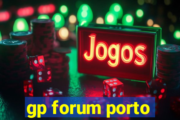 gp forum porto