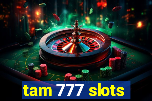 tam 777 slots