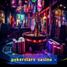 pokerstars casino - real money