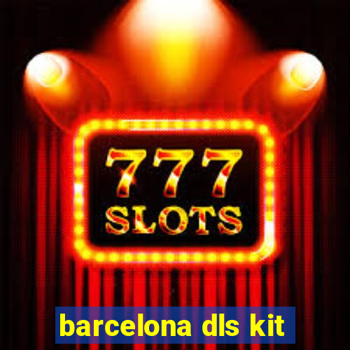 barcelona dls kit