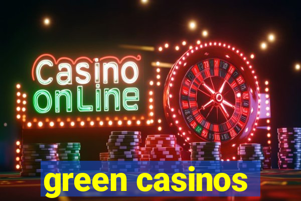 green casinos