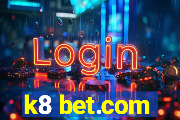 k8 bet.com