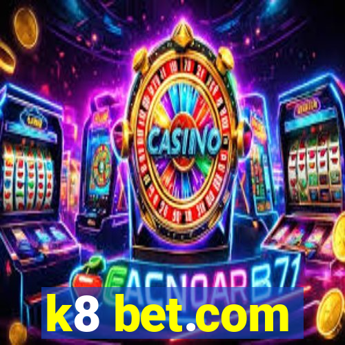 k8 bet.com