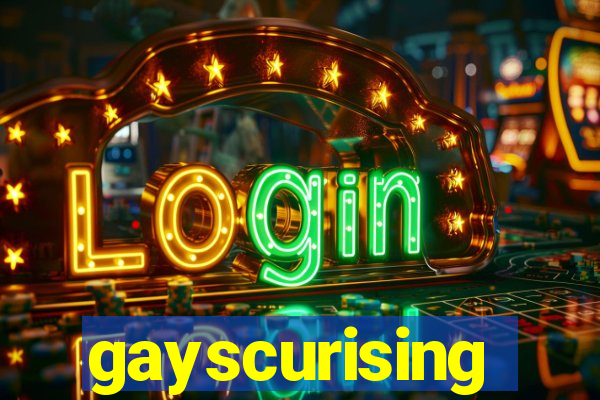 gayscurising