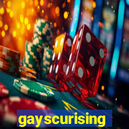 gayscurising