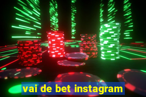 vai de bet instagram