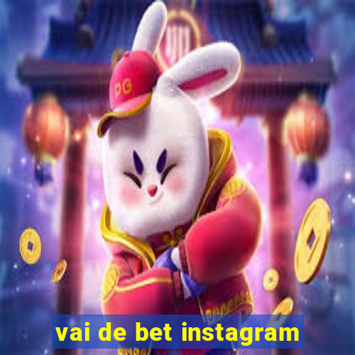 vai de bet instagram