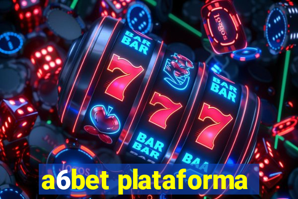 a6bet plataforma