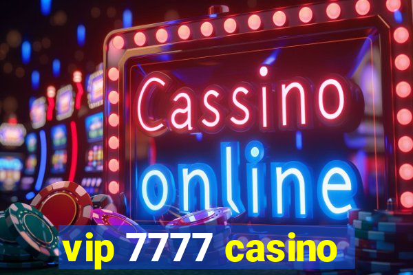 vip 7777 casino