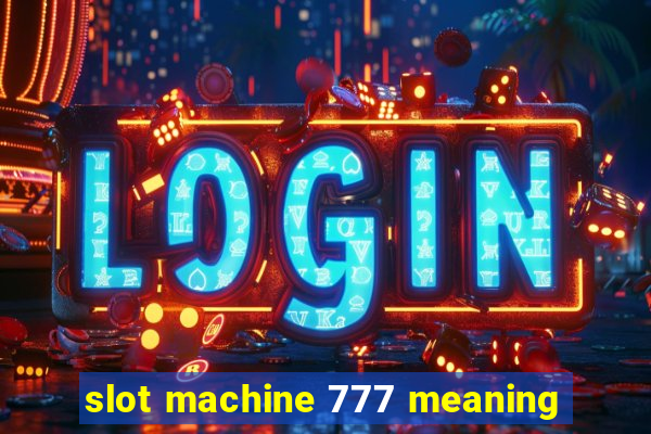 slot machine 777 meaning