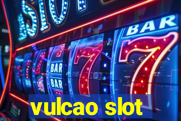 vulcao slot