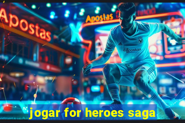 jogar for heroes saga