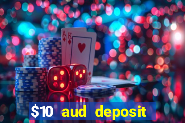 $10 aud deposit online casino