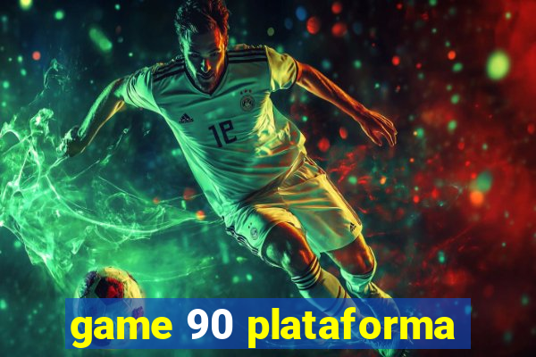 game 90 plataforma