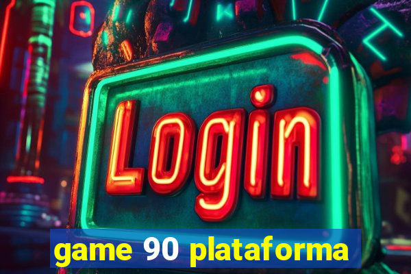 game 90 plataforma