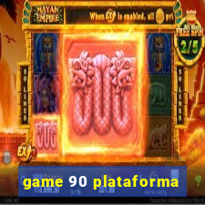 game 90 plataforma