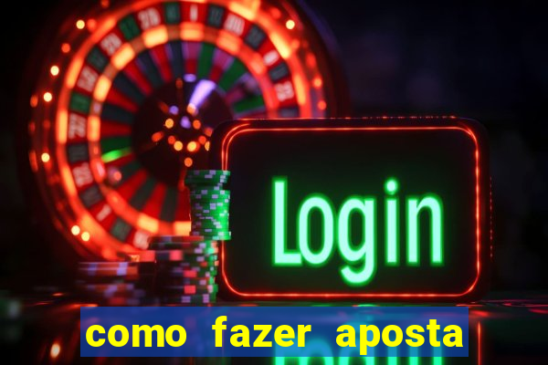 como fazer aposta na bet