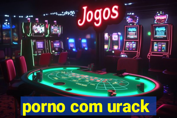 porno com urack