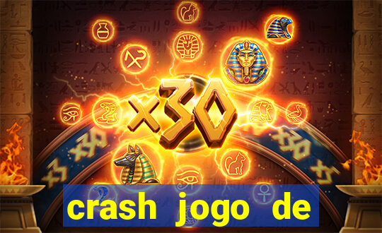 crash jogo de ganhar dinheiro