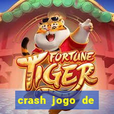 crash jogo de ganhar dinheiro