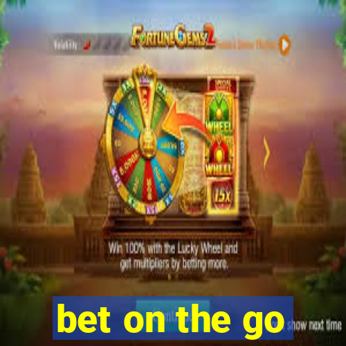 bet on the go