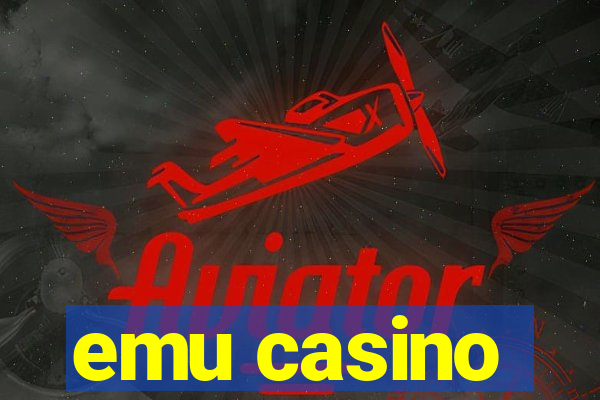 emu casino