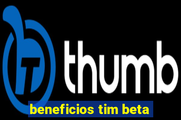 beneficios tim beta