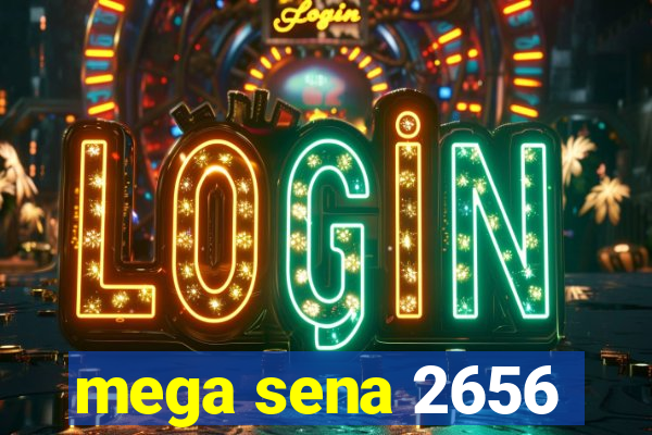 mega sena 2656