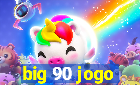 big 90 jogo