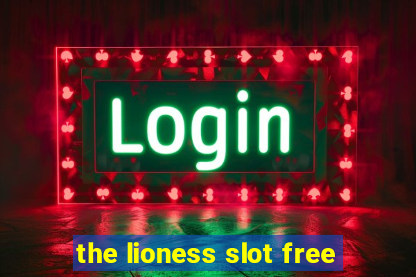 the lioness slot free