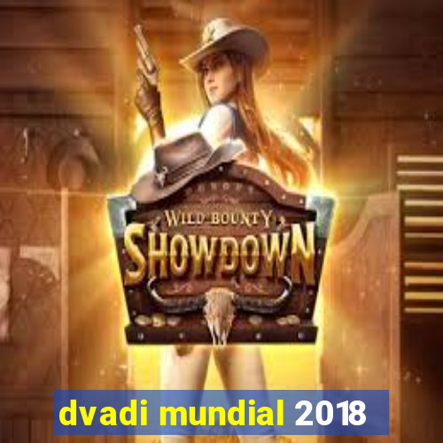 dvadi mundial 2018