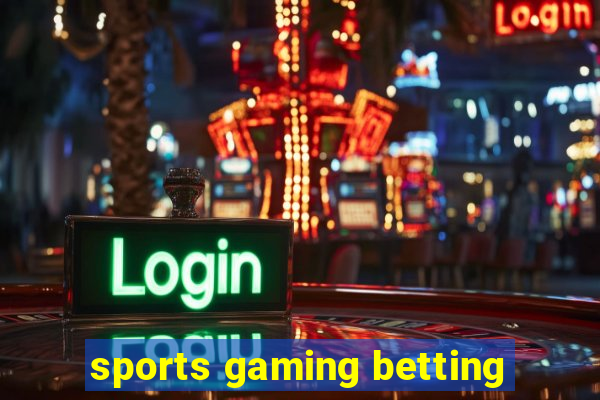 sports gaming betting