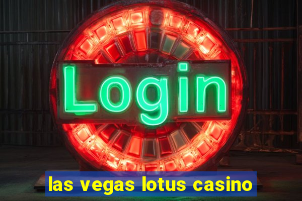 las vegas lotus casino