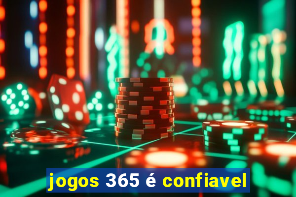 jogos 365 é confiavel