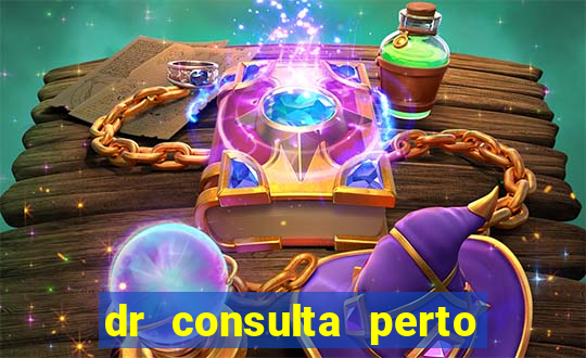 dr consulta perto de mim