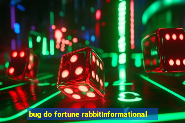 bug do fortune rabbitInformational