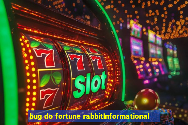 bug do fortune rabbitInformational