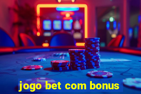 jogo bet com bonus