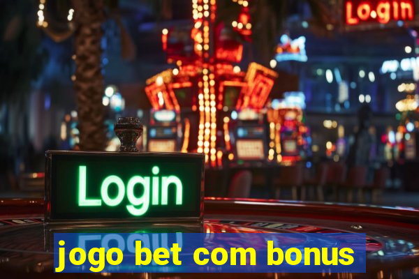 jogo bet com bonus