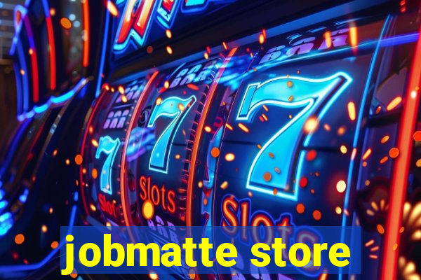 jobmatte store